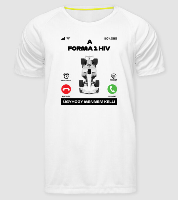 A Forma 1 hív úgyhogy mennem kell minta fehér pólón