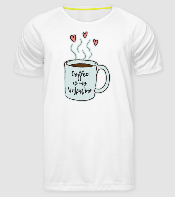 Coffee is my Valentine minta fehér pólón