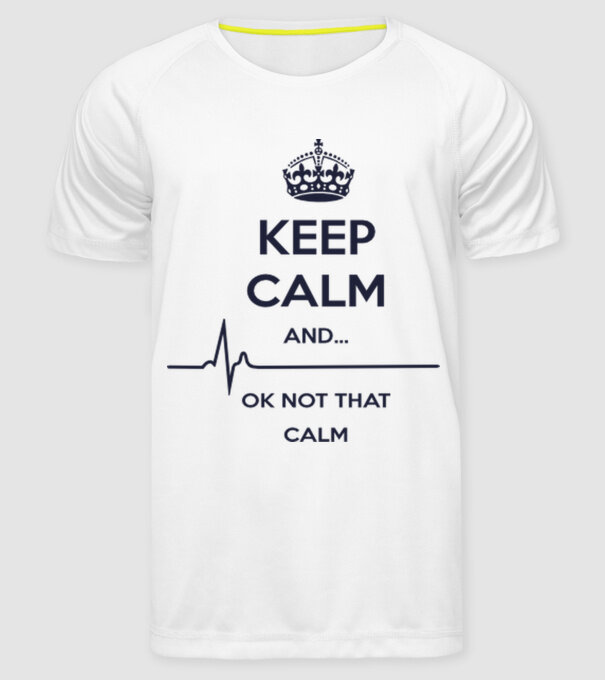 Keep calm and... Ok not that calm minta fehér pólón
