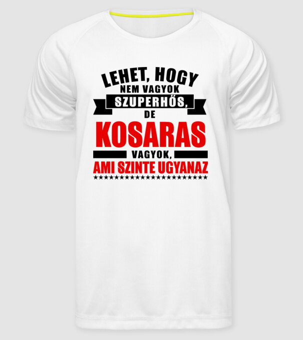 Lehet hogy nem vagyok szuperhős de KOSARAS minta fehér pólón