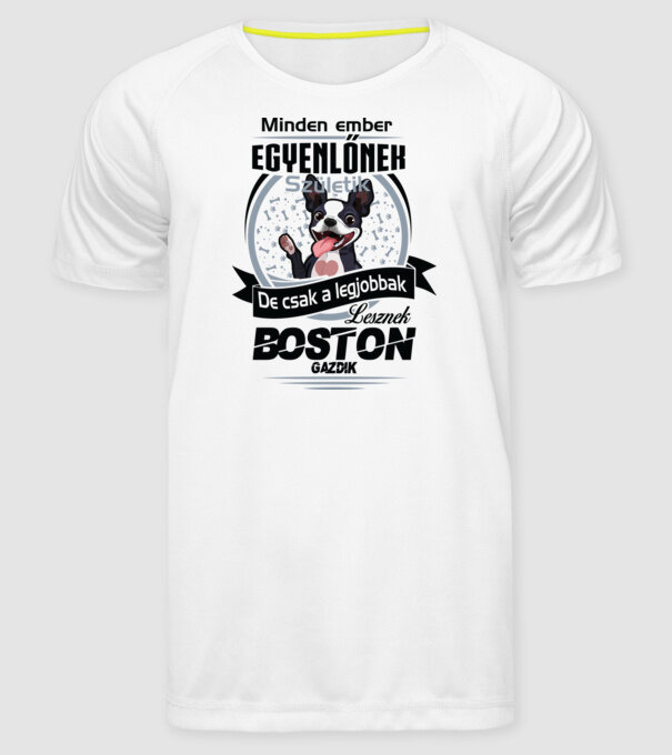 Minden ember egyenlő de csak a legjobbak lesznek boston gazdik minta fehér pólón