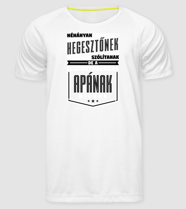 Néhányan Hegesztőnek szólítanak... minta fehér pólón