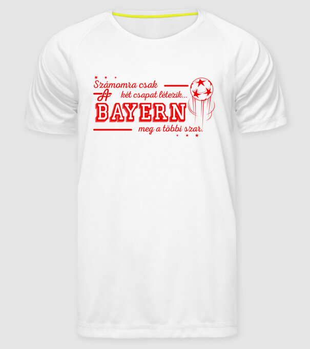 Számomra csak két csapat bayern minta fehér pólón