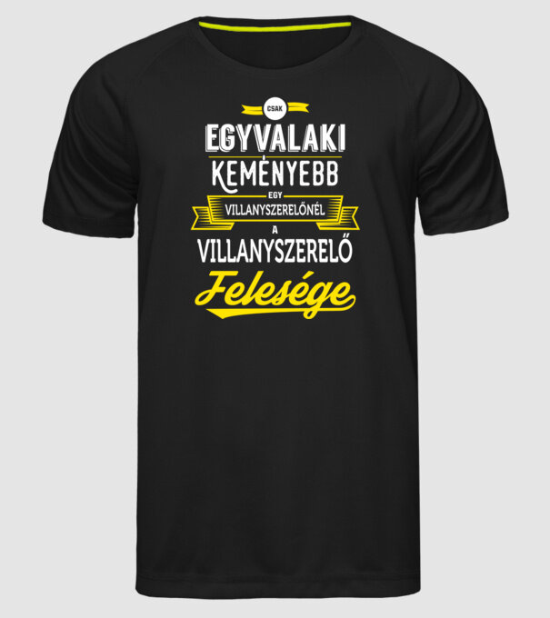 Csak egy valaki keményebb...villanyszerlő feleség minta fekete pólón