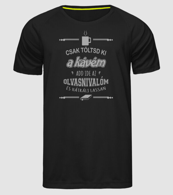 Csak töltsd ki a kávém, add ide az olvasnivalóm és hátrálj lassan minta fekete pólón