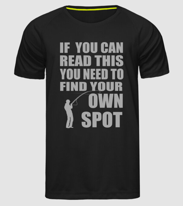 If you can read this, you need to find your own spot minta fekete pólón