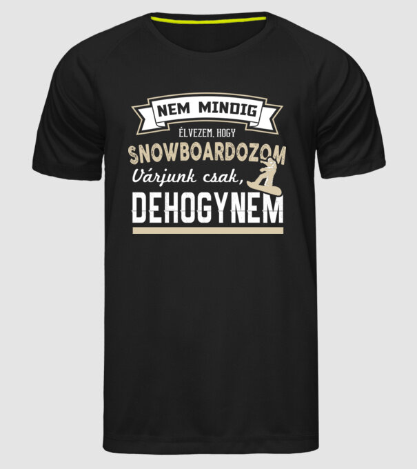 Nem mindig élvezem SNOWBOARD minta fekete pólón