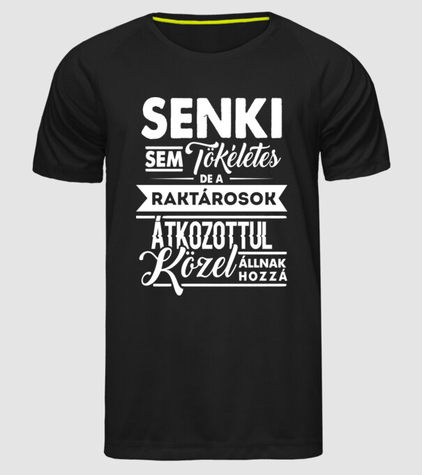 Senki sem tökéletes...raktárosok minta fekete pólón