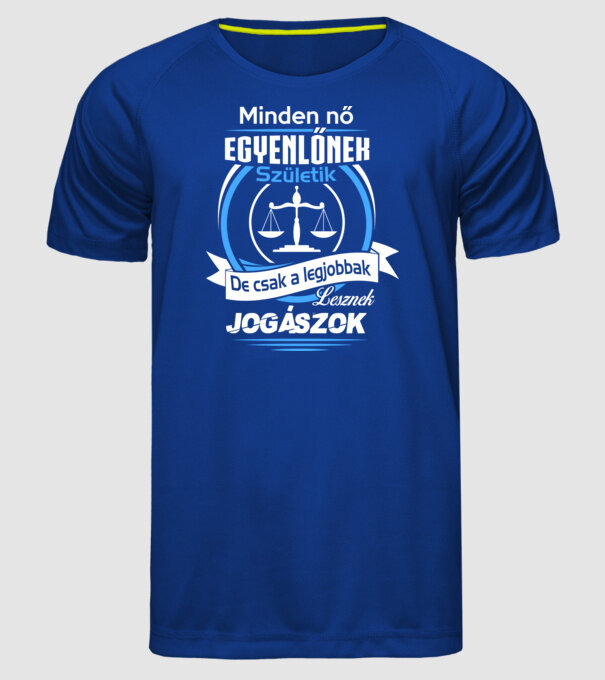 Csak a legjobbak lesznek Jogászok Női minta királykék pólón