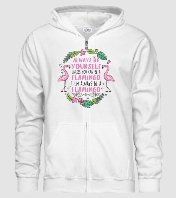 Always be yourself, unless you can be a flamingo minta fehér pólón