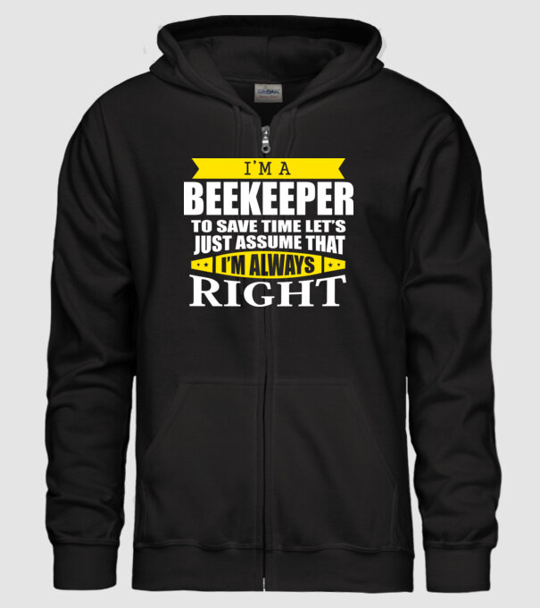 I'm a beekeeper to save time let's just assume that I'm always right minta fekete pólón