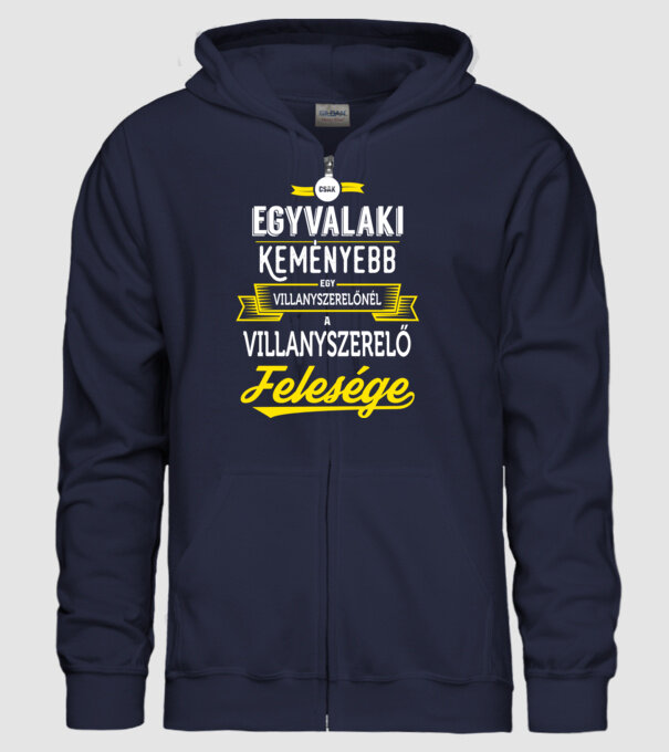 Csak egy valaki keményebb...villanyszerlő feleség minta sötétkék pólón
