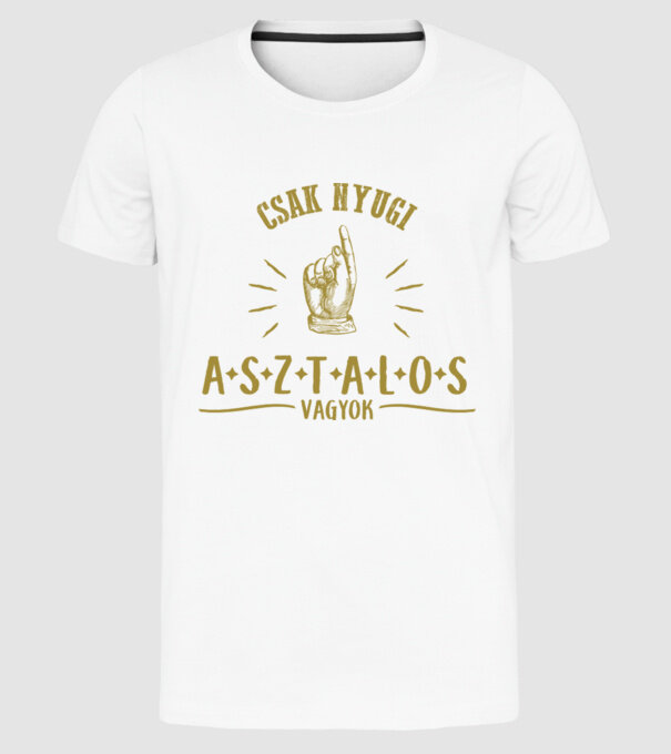 Csak nyugi...asztalos minta fehér pólón