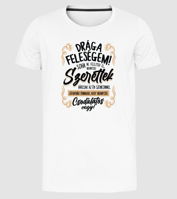 Drága feleségem minta fehér pólón