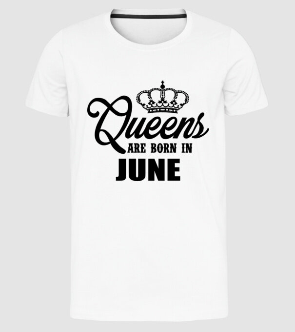 Queens are born in - June minta fehér pólón