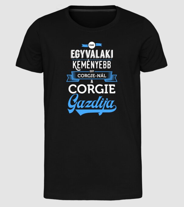 Csak egyvalaki keményebb Corgie minta fekete pólón