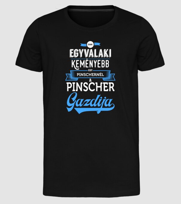 Csak egyvalaki keményebb Pinscher minta fekete pólón