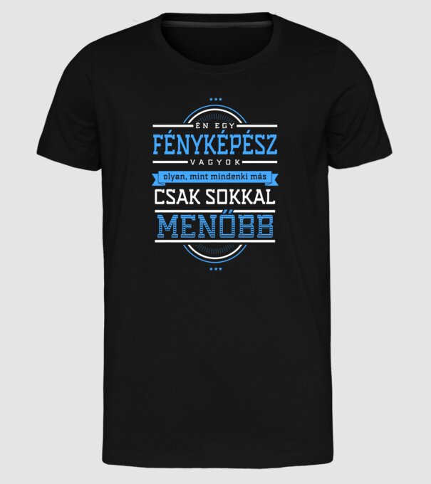 Én egy menő...FÉNYKÉPÉSZ minta fekete pólón