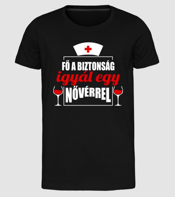 Fő a biztonság, igyál egy nővérrel minta fekete pólón