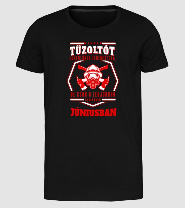 Minden tűzoltót egyenlőnek teremtettek..június minta fekete pólón