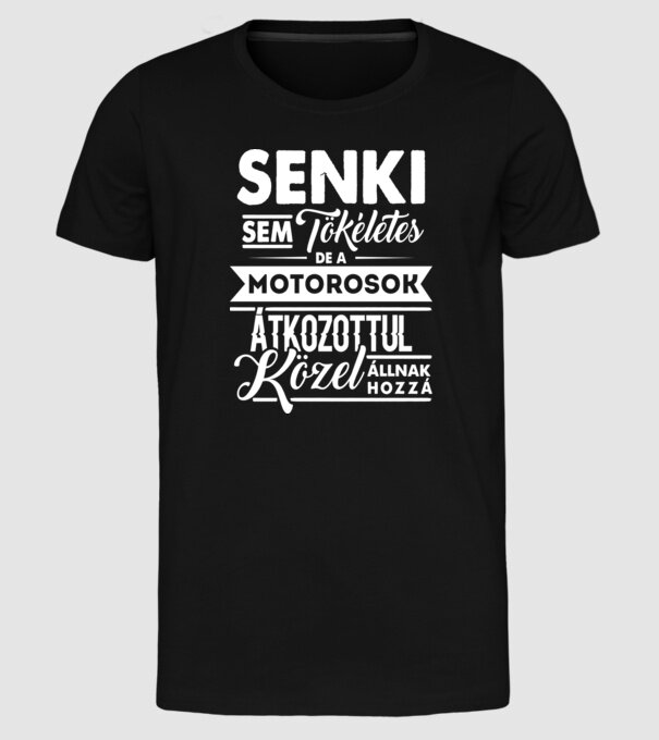 Senki sem tökéletes...motorosok minta fekete pólón