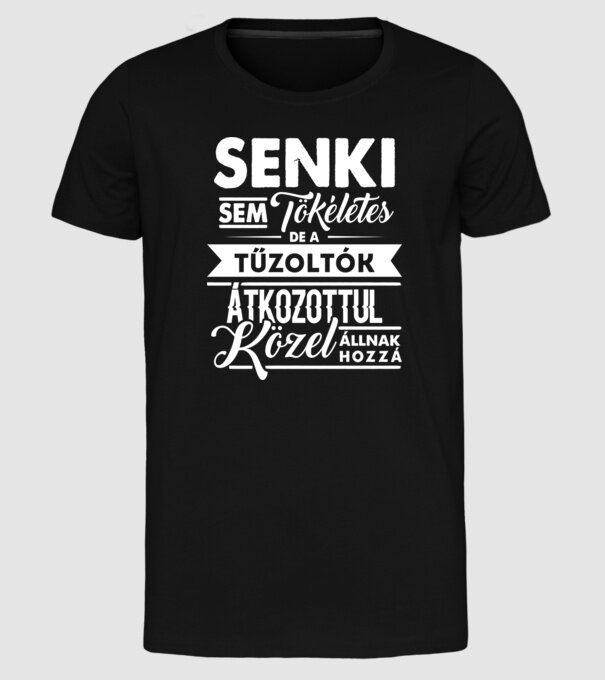 Senki sem tökéletes...tűzoltók minta fekete pólón