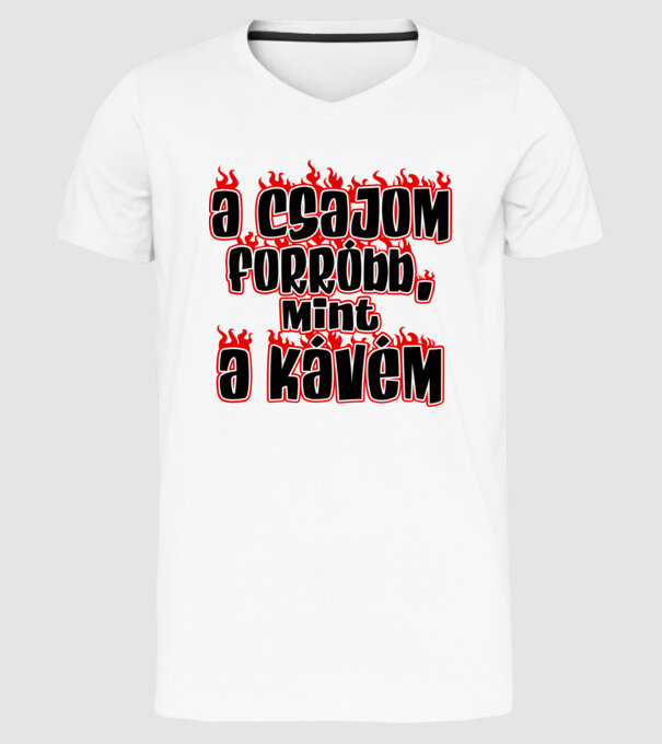 A csajom forróbb mint a kávém minta fehér pólón