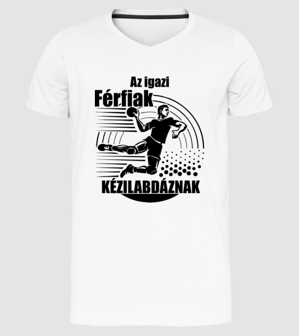 Az igazi férfiak kézilabdáznak minta fehér pólón