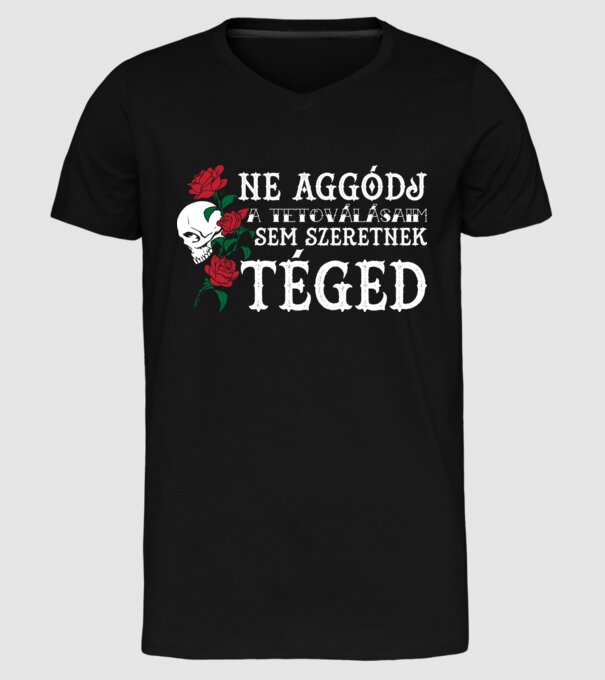 Ne aggódj a tetoválásaim sem szeretnek téged (világos) minta fekete pólón
