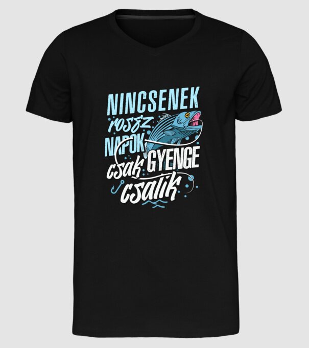 Nincsenek rossz napok csak gyenge csalik minta fekete pólón