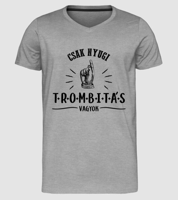 Csak nyugi trombitás vagyok minta szürke pólón