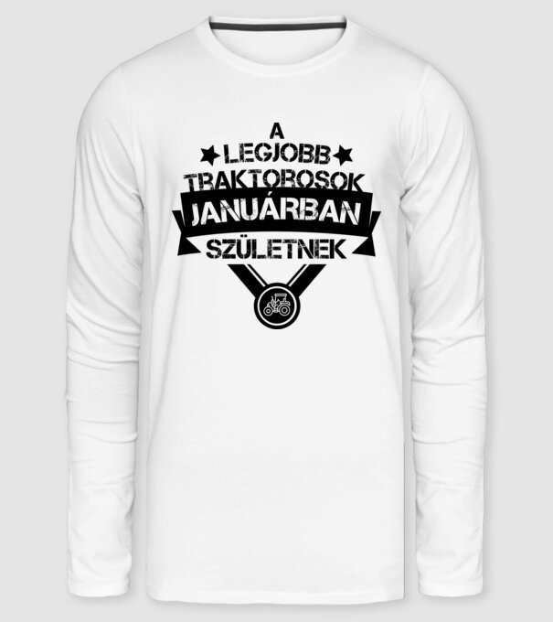 A legjobb traktorosok januárban születnek minta fehér pólón