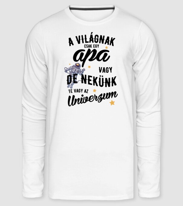 A világnak te csak egy apa vagy, de nekünk te vagy az univerzum drk minta fehér pólón