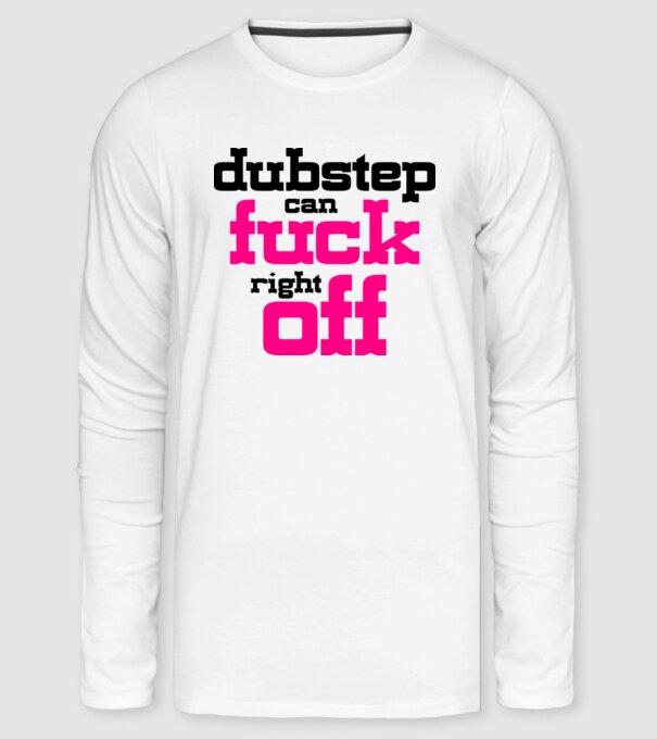 Dubstep Can Fuck Right Off minta fehér pólón