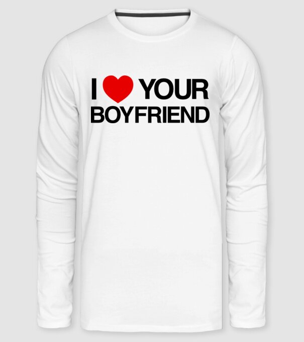 i love your boyfriend minta fehér pólón