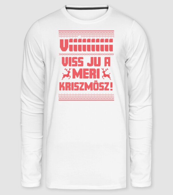 Karácsonyi csúnya pulcsi Vííííí vis jú a meri kriszmösz minta fehér pólón