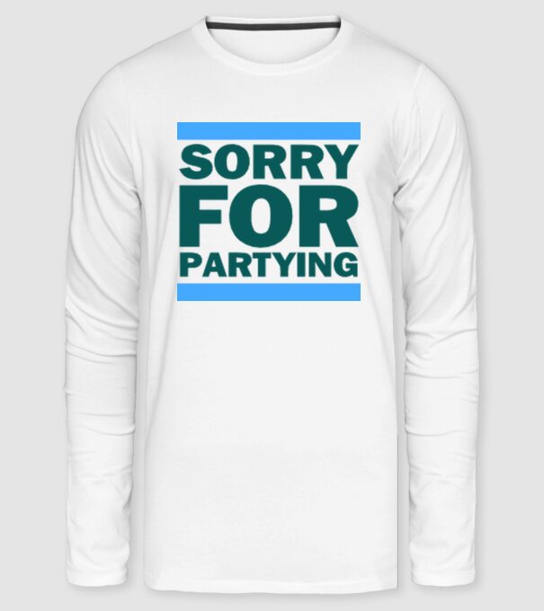 Sorry For Partying minta fehér pólón
