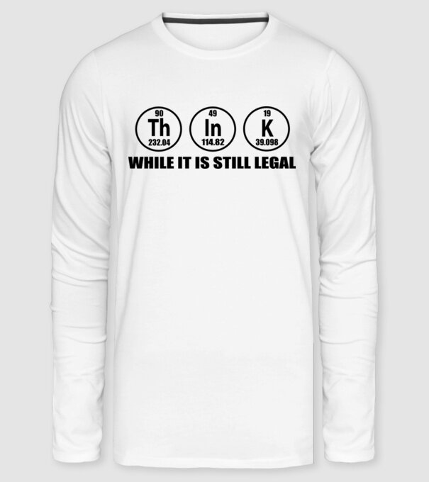 Think while it is still legal minta fehér pólón