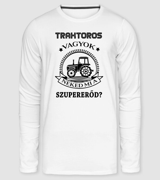 Traktoros vagyok neked mi a szupererőd minta fehér pólón