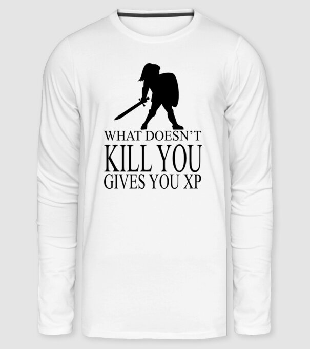 What doesn't kill you, gives you XP minta fehér pólón