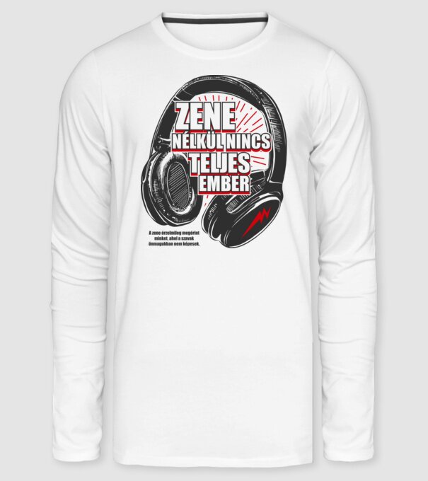 Zene nélkül nincs teljes ember minta fehér pólón