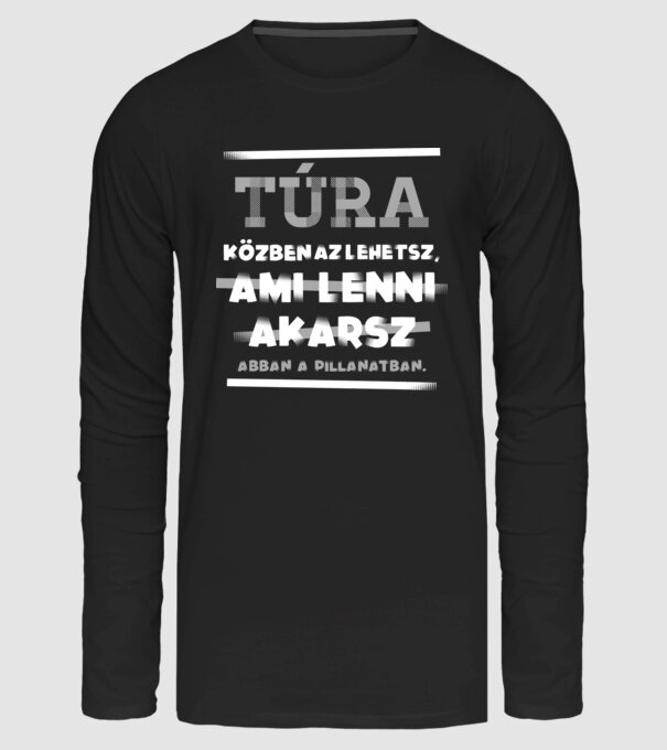 Az lehetsz ami lenni akarsz szöveges inprog TÚZÁZÓ minta fekete pólón