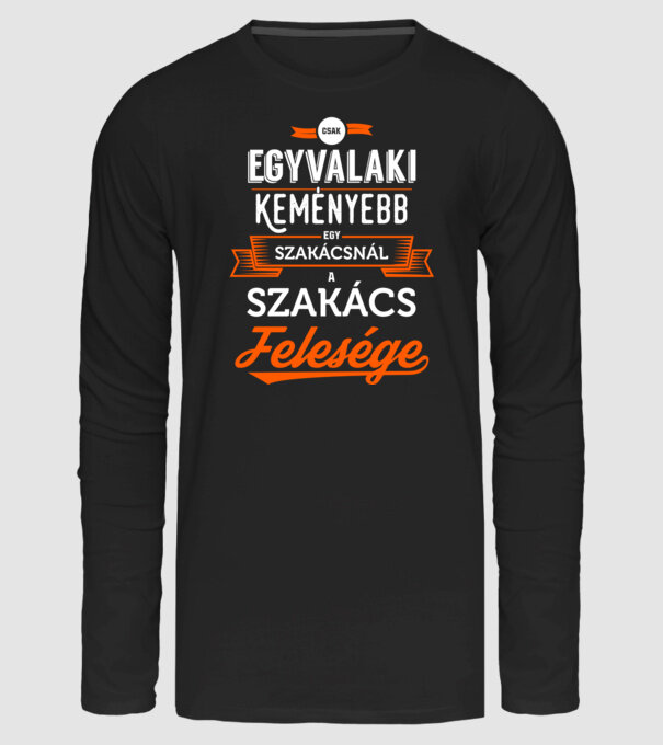 Csak egy valaki keményebb...szakács feleség minta fekete pólón