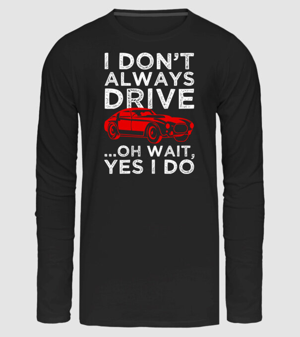 I dont always drive oh wait yes i do minta fekete pólón