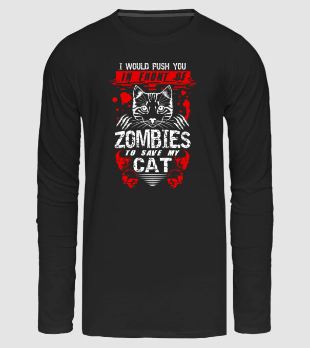 I would push you in front of zombies to save my cat minta fekete pólón