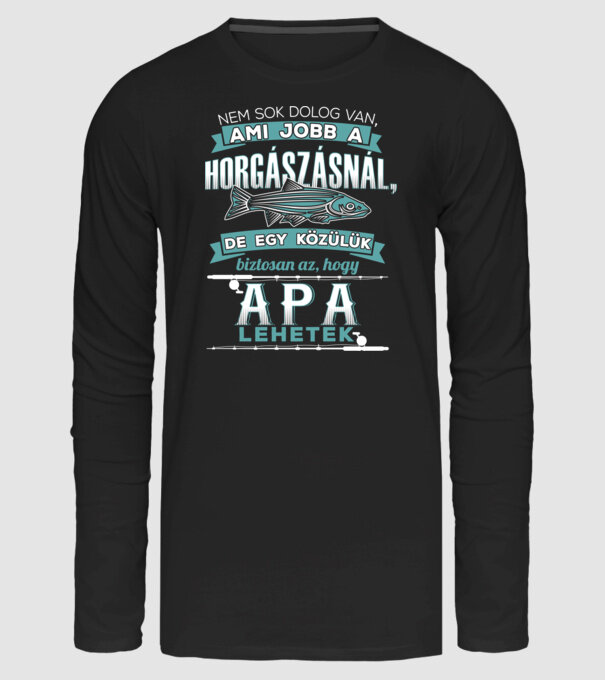 Nem sok dolog van ami jobb a horgászásnál minta fekete pólón