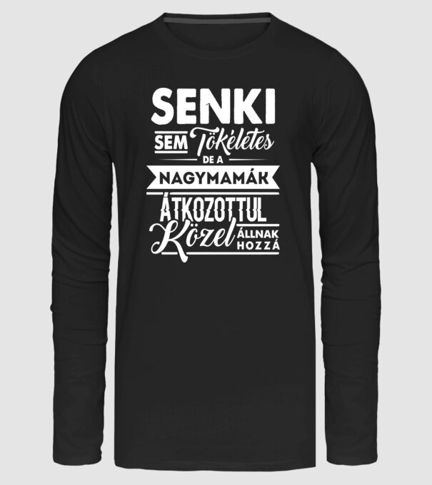 Senki sem tökéletes...nagymamák minta fekete pólón