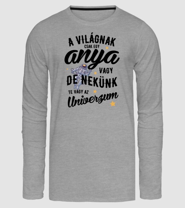 A világnak csak egy anya - nekünk univerzum minta szürke pólón