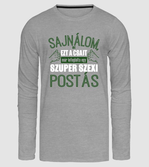 Sajnálom ezt a csajt lefoglalta egy szuperszexi POSTÁS minta szürke pólón