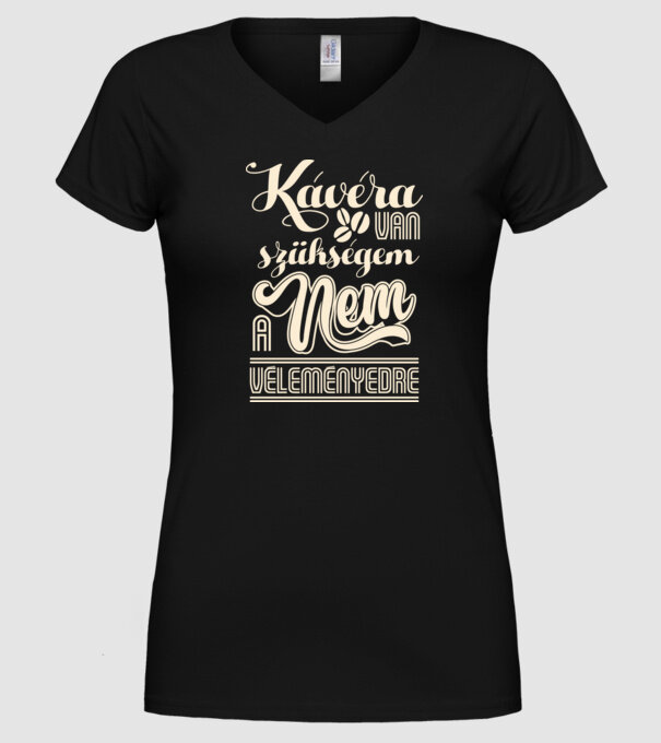 Kávéra van szükségem nem a véleményedre minta fekete pólón